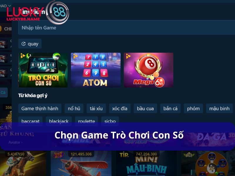 Trò chơi con số Lucky88 – Keno quay số siêu tốc, cược dễ thắng 6 Chọn game từ thanh tìm kiếm trên giao diện