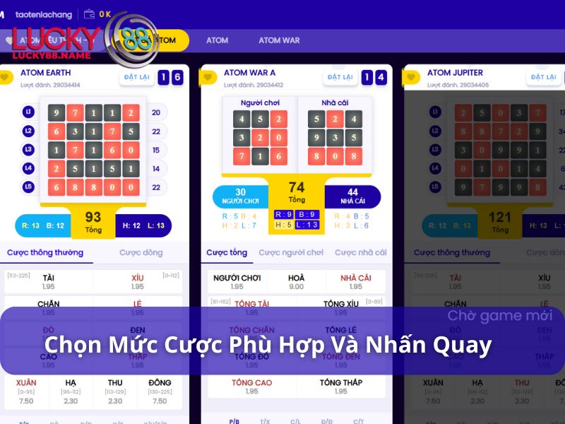 Atom – Trải nghiệm game quay spin siêu hấp dẫn tại Lucky88 6 Chọn mức cược phù hợp và nhấn quay