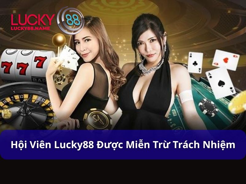 Miễn Trừ Trách Nhiệm Lucky88 - Cập Nhật Mới Nhất 2025 4 Hội viên được miễn trừ trách nhiệm Lucky88
