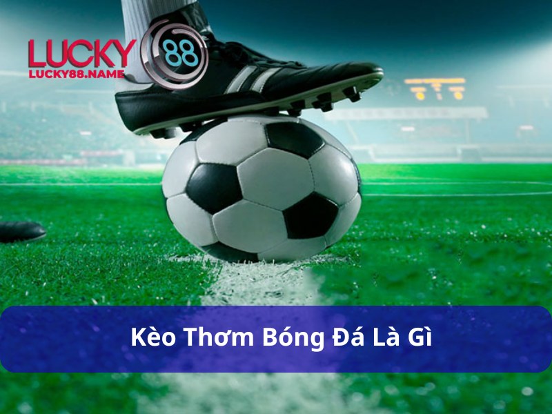 Giới thiệu kèo thơm bóng đá