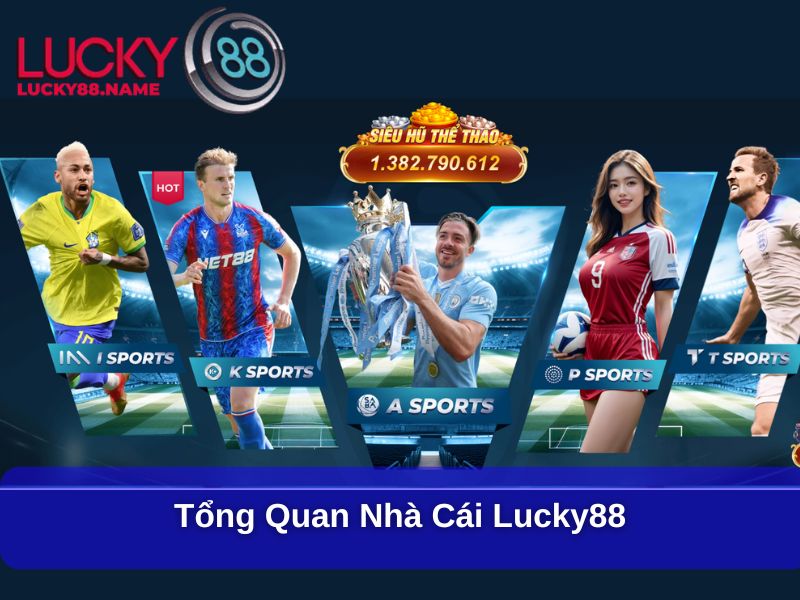 Lucky88 ⭐️ Link Vào Nhà Cái Lucky88 Update Mới Nhất 12 Tổng quan nhà cái Lucky88