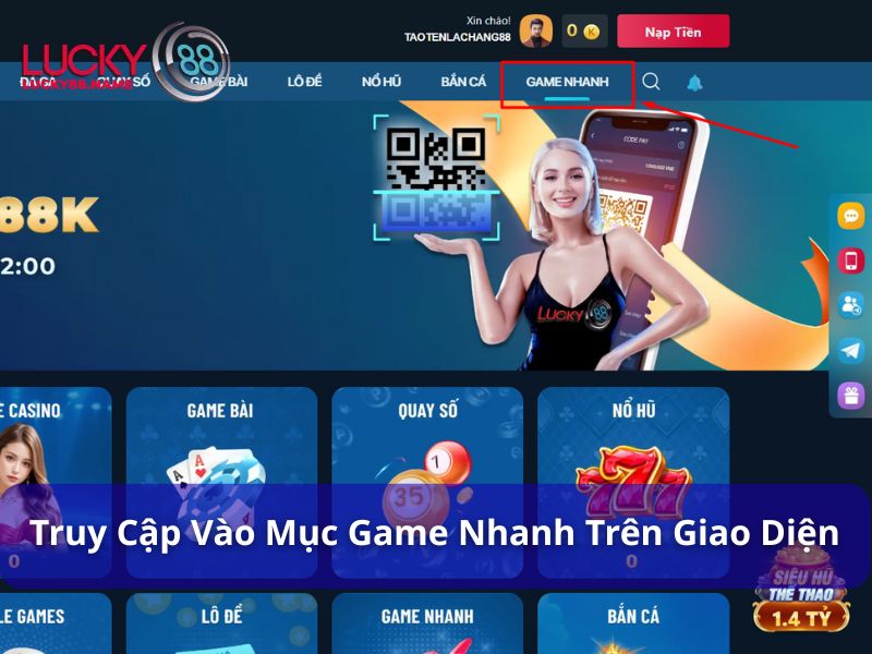 Atom – Trải nghiệm game quay spin siêu hấp dẫn tại Lucky88 5 Truy cập vào mục Game Nhanh trên giao diện