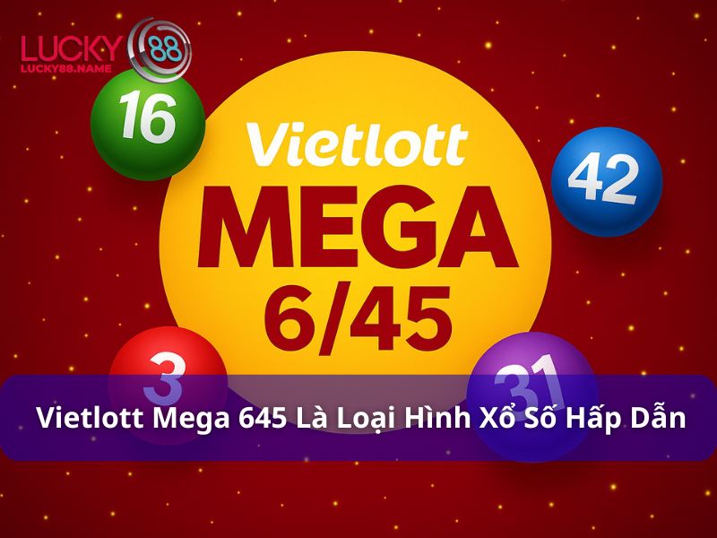 Vietlott Mega 645: Cách chơi, cơ cấu giải và mẹo chọn số dễ trúng 2 Vietlott Mega 645 là một loại hình xổ số tự chọn hấp dẫn