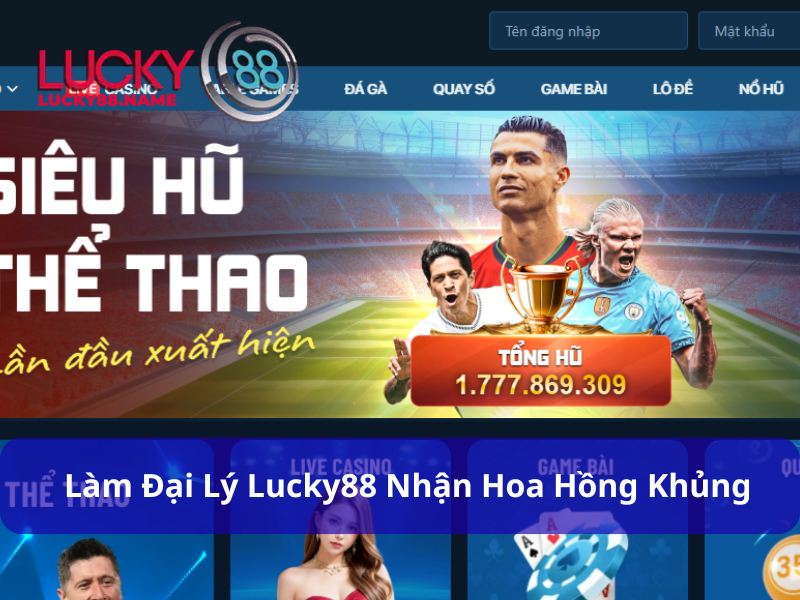 Đại Lý Lucky88 - Cách Tham Gia Nhận Hoa Hồng Khủng Tới 45% 1 Làm đại lý Lucky88 mang đến lợi nhuận khủng
