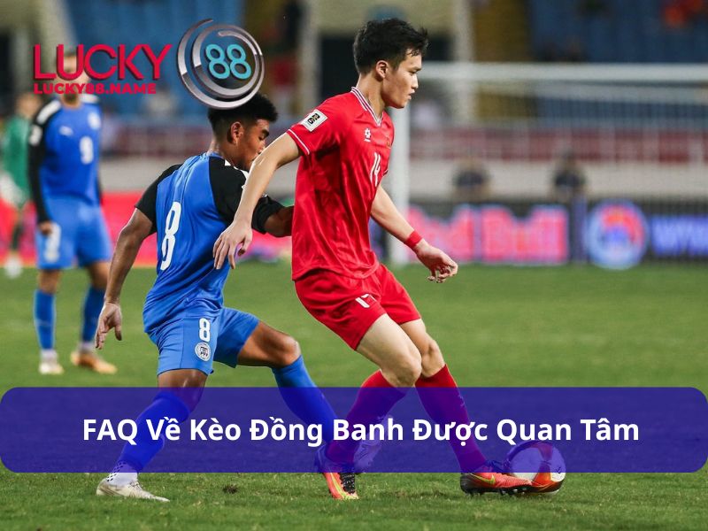 Câu hỏi xoay quanh kèo đồng banh cần nắm