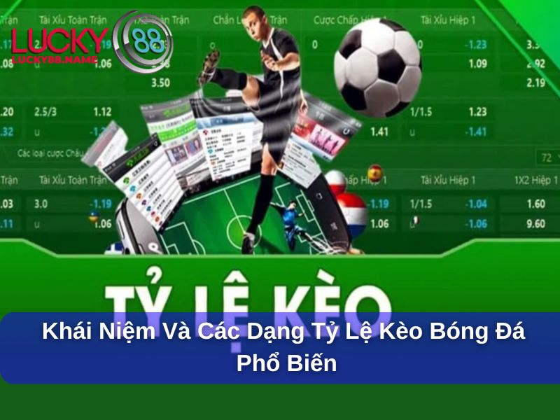 Khái niệm và các dạng tỷ lệ kèo bóng đá phổ biến