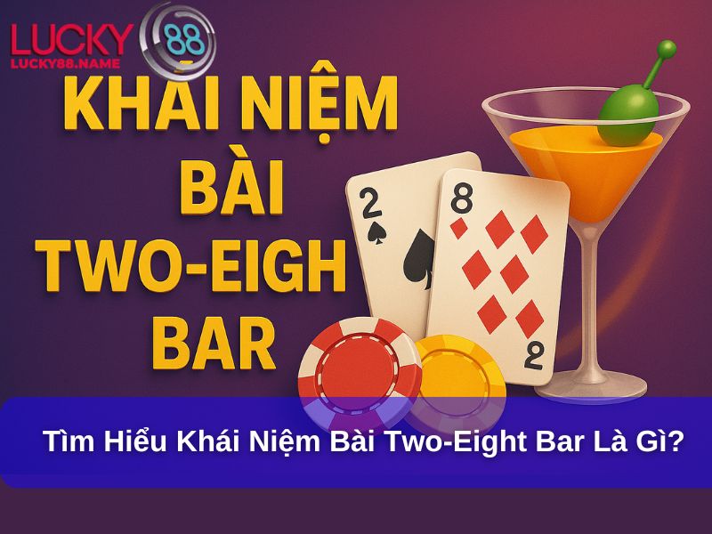 Tìm hiểu khái niệm bài Two-Eight Bar là gì?